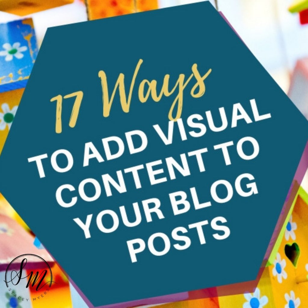 Stacey Myers Freebie 17 Ways To Add Visual Content To Your Blog Posts