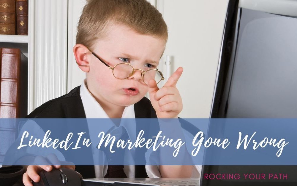 LinkedIn Marketing Gone Wrong and What to Do Instead