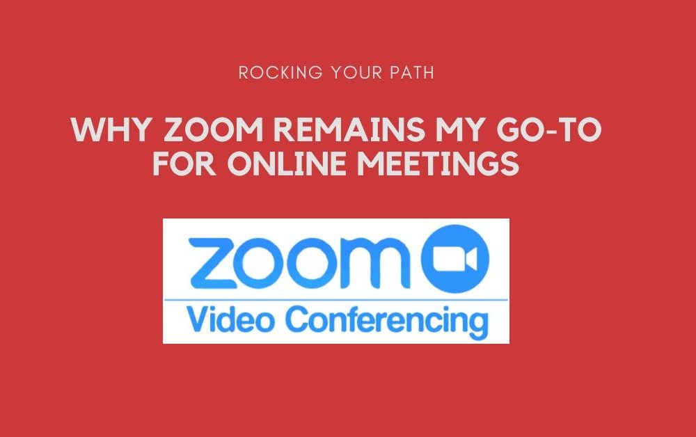 Why Zoom Remains My Go-To for Online Meetings