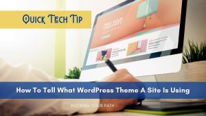 Quick Tech Tip: How to tell what WordPress theme a site is using